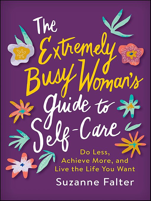 Title details for The Extremely Busy Woman's Guide to Self-Care by Suzanne Falter - Available